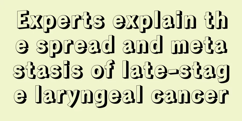 Experts explain the spread and metastasis of late-stage laryngeal cancer