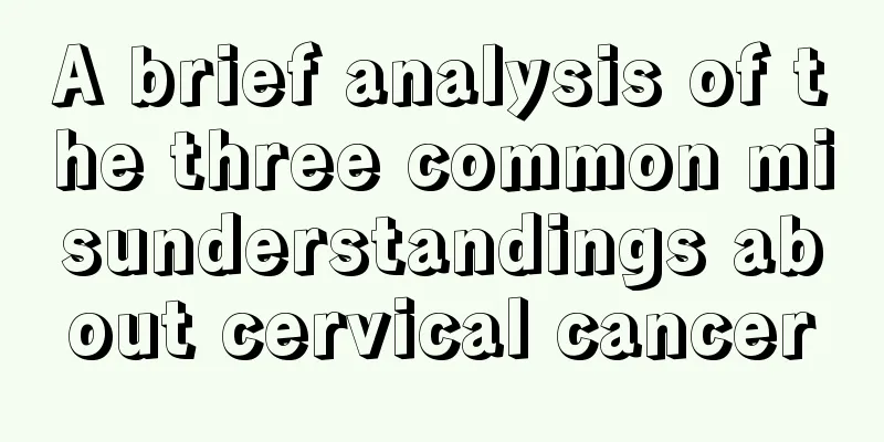 A brief analysis of the three common misunderstandings about cervical cancer
