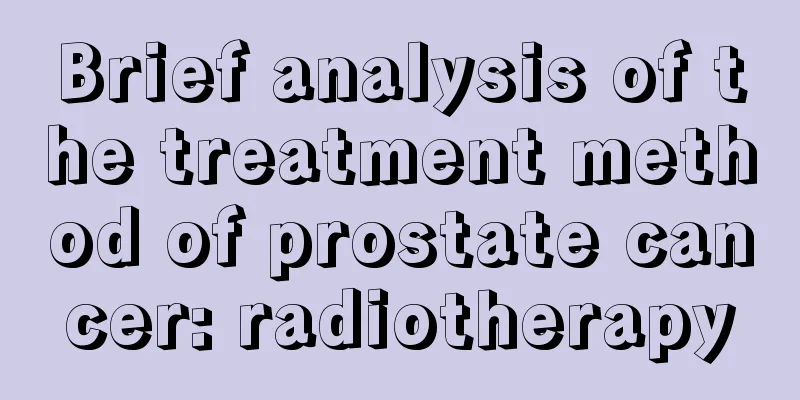 Brief analysis of the treatment method of prostate cancer: radiotherapy