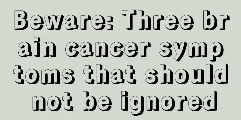 Beware: Three brain cancer symptoms that should not be ignored