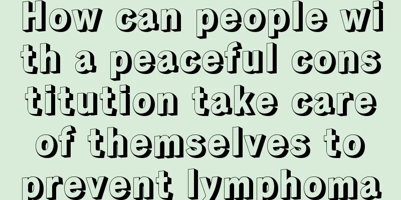 How can people with a peaceful constitution take care of themselves to prevent lymphoma