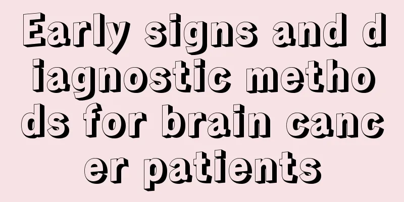 Early signs and diagnostic methods for brain cancer patients