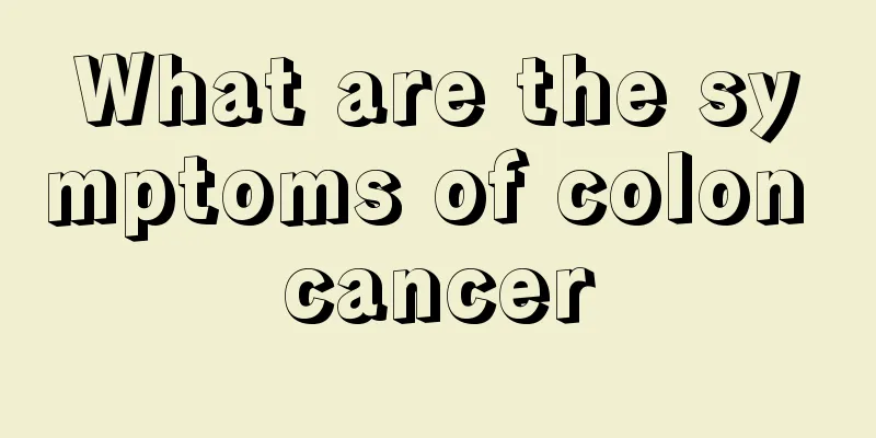 What are the symptoms of colon cancer