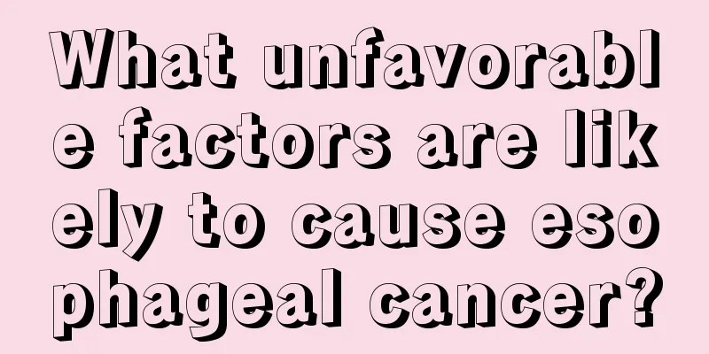 What unfavorable factors are likely to cause esophageal cancer?
