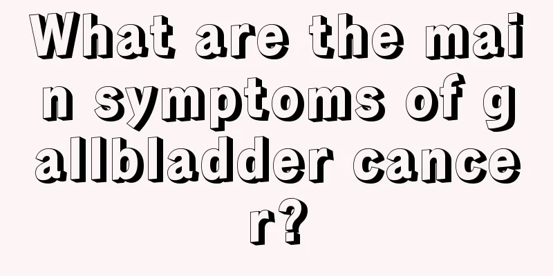 What are the main symptoms of gallbladder cancer?