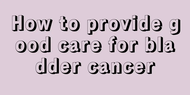 How to provide good care for bladder cancer