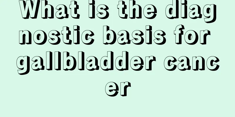 What is the diagnostic basis for gallbladder cancer