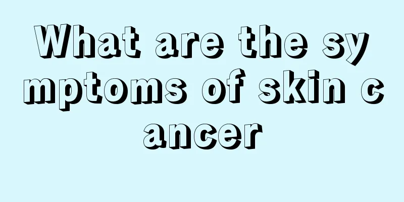 What are the symptoms of skin cancer