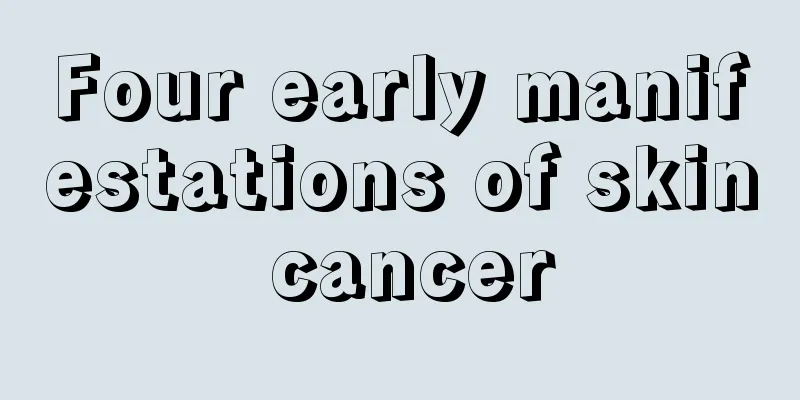 Four early manifestations of skin cancer