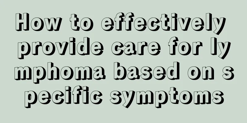 How to effectively provide care for lymphoma based on specific symptoms