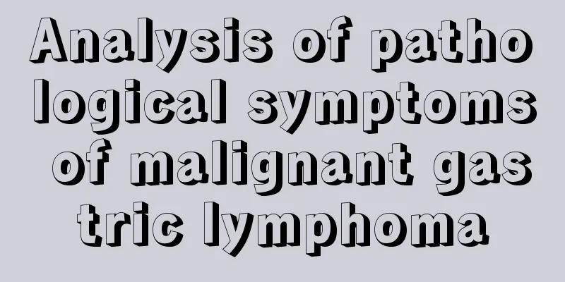 Analysis of pathological symptoms of malignant gastric lymphoma