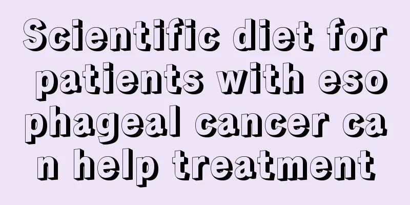 Scientific diet for patients with esophageal cancer can help treatment