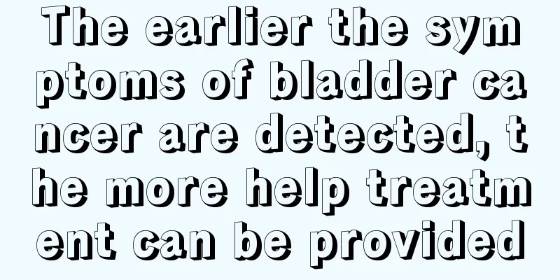 The earlier the symptoms of bladder cancer are detected, the more help treatment can be provided