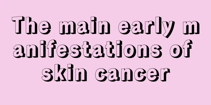The main early manifestations of skin cancer
