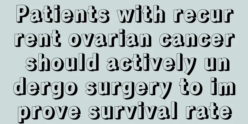 Patients with recurrent ovarian cancer should actively undergo surgery to improve survival rate