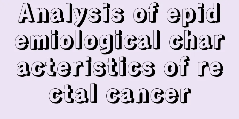 Analysis of epidemiological characteristics of rectal cancer
