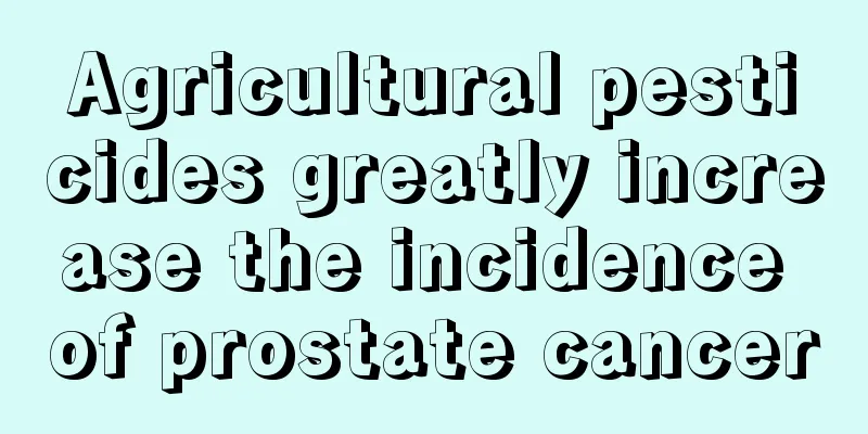 Agricultural pesticides greatly increase the incidence of prostate cancer