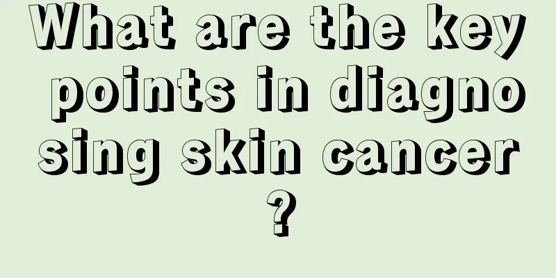 What are the key points in diagnosing skin cancer?