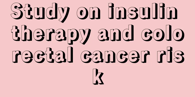 Study on insulin therapy and colorectal cancer risk