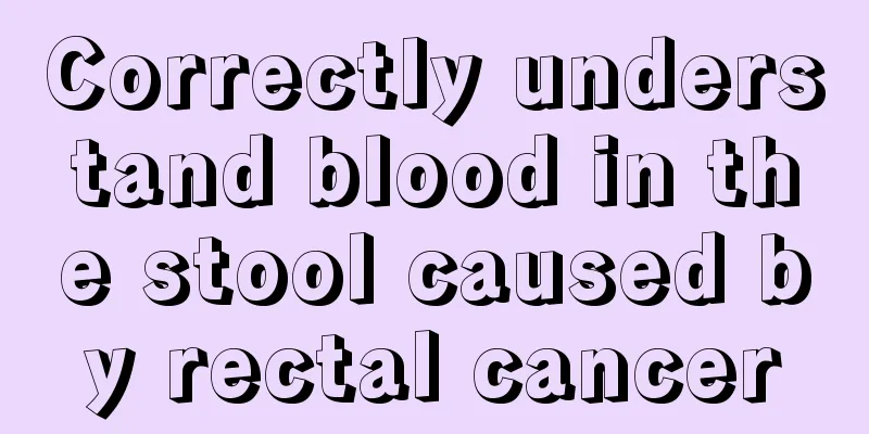 Correctly understand blood in the stool caused by rectal cancer