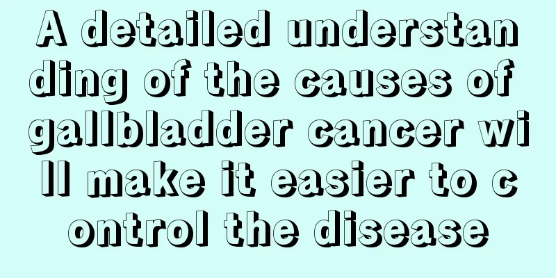 A detailed understanding of the causes of gallbladder cancer will make it easier to control the disease