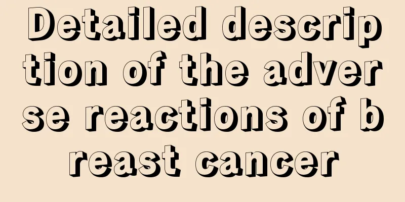 Detailed description of the adverse reactions of breast cancer
