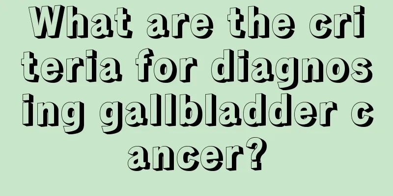 What are the criteria for diagnosing gallbladder cancer?