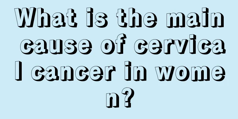 What is the main cause of cervical cancer in women?