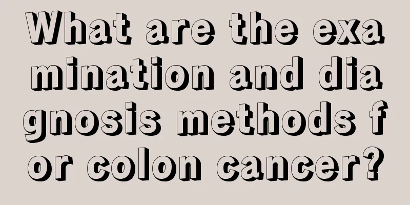What are the examination and diagnosis methods for colon cancer?