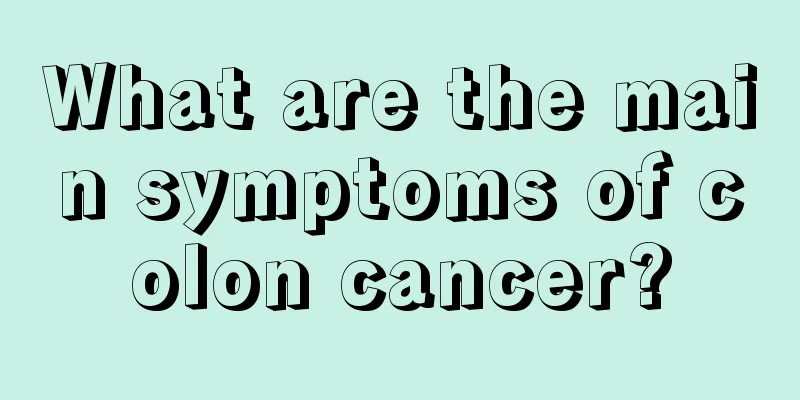 What are the main symptoms of colon cancer?