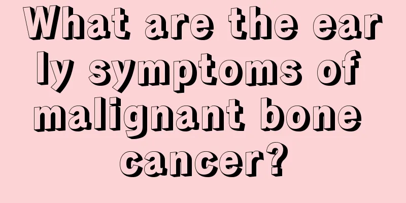 What are the early symptoms of malignant bone cancer?
