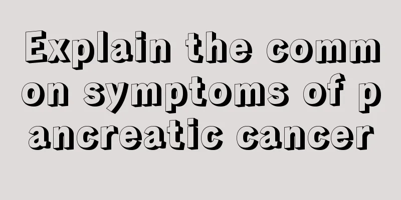 Explain the common symptoms of pancreatic cancer