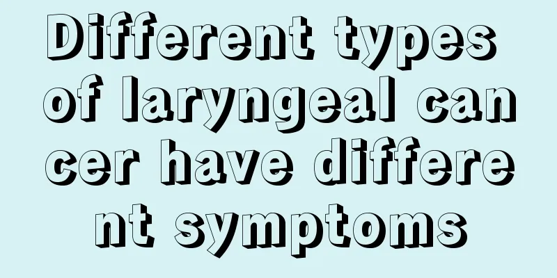Different types of laryngeal cancer have different symptoms