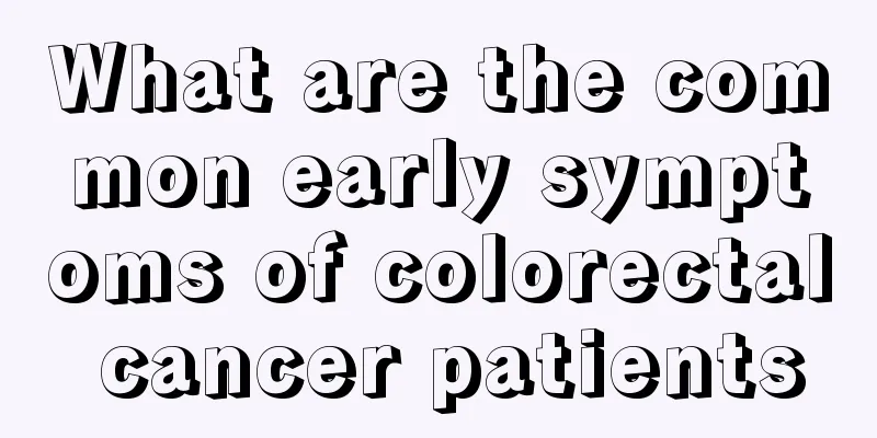What are the common early symptoms of colorectal cancer patients