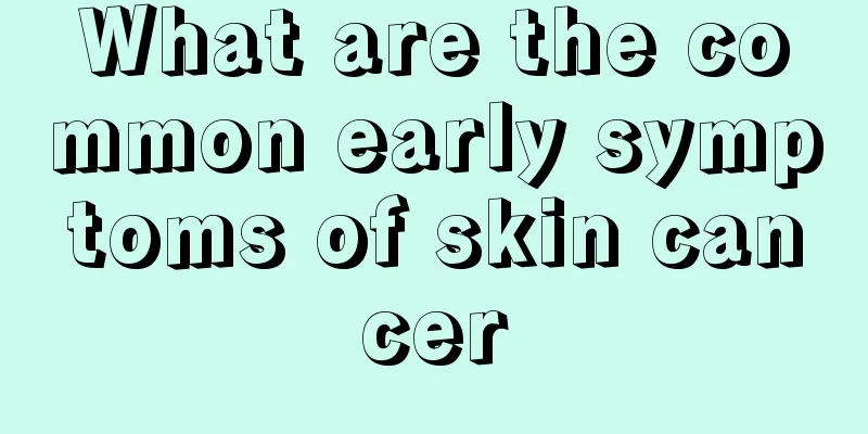 What are the common early symptoms of skin cancer