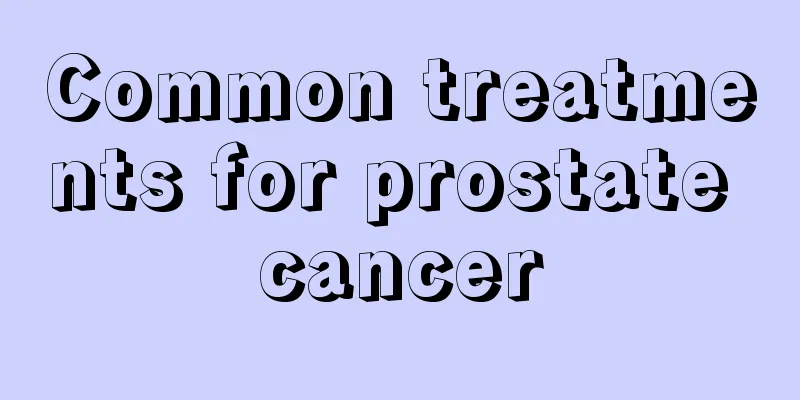 Common treatments for prostate cancer