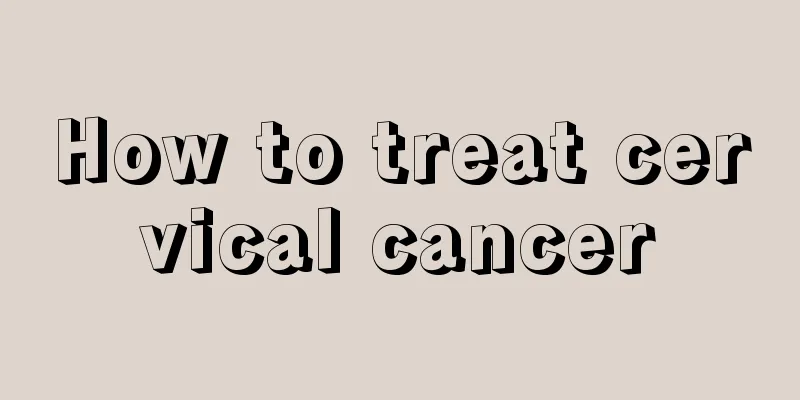 How to treat cervical cancer