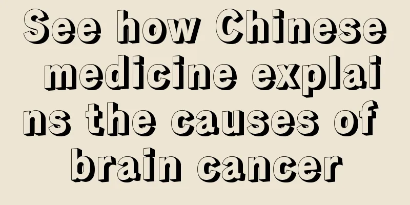See how Chinese medicine explains the causes of brain cancer