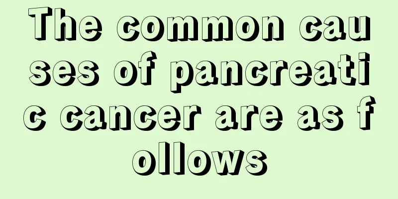 The common causes of pancreatic cancer are as follows