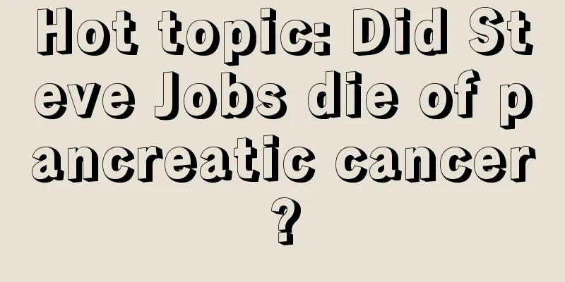 Hot topic: Did Steve Jobs die of pancreatic cancer?