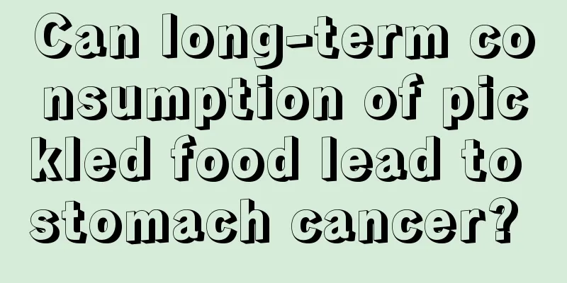 Can long-term consumption of pickled food lead to stomach cancer? 
