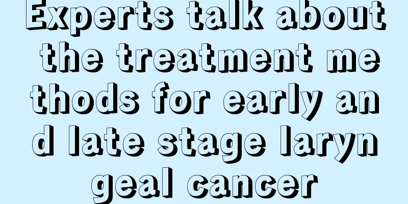 Experts talk about the treatment methods for early and late stage laryngeal cancer