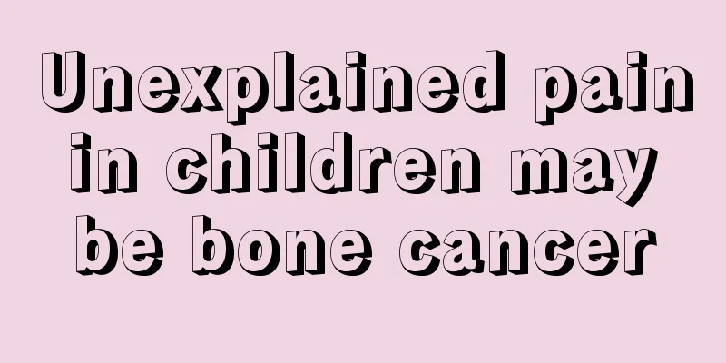 Unexplained pain in children may be bone cancer