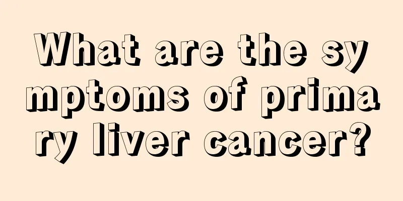 What are the symptoms of primary liver cancer?
