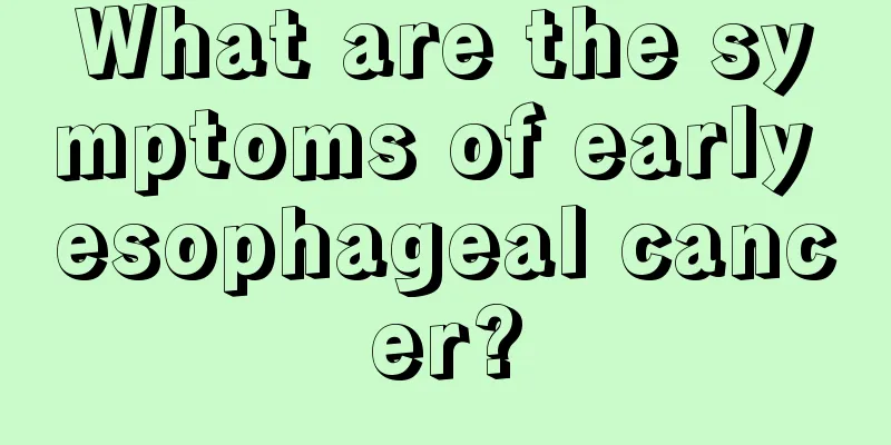 What are the symptoms of early esophageal cancer?
