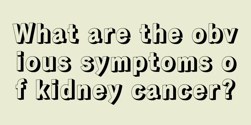 What are the obvious symptoms of kidney cancer?