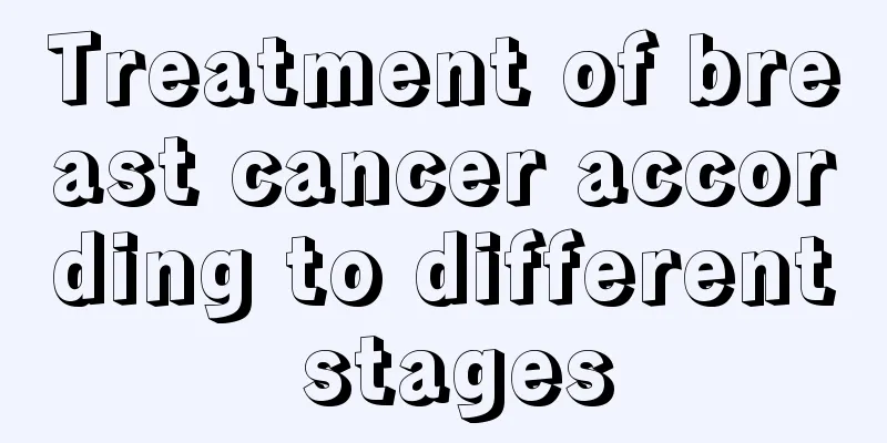 Treatment of breast cancer according to different stages