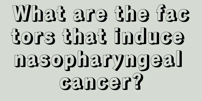 What are the factors that induce nasopharyngeal cancer?