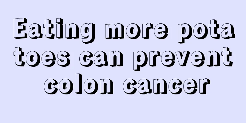 Eating more potatoes can prevent colon cancer