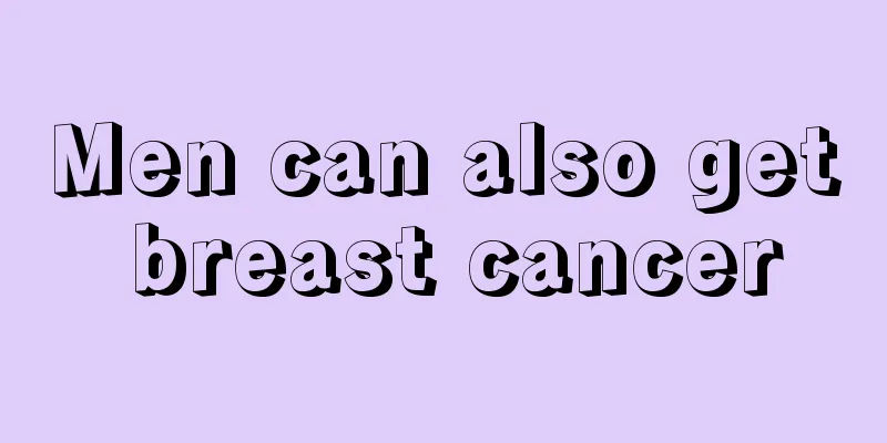 Men can also get breast cancer